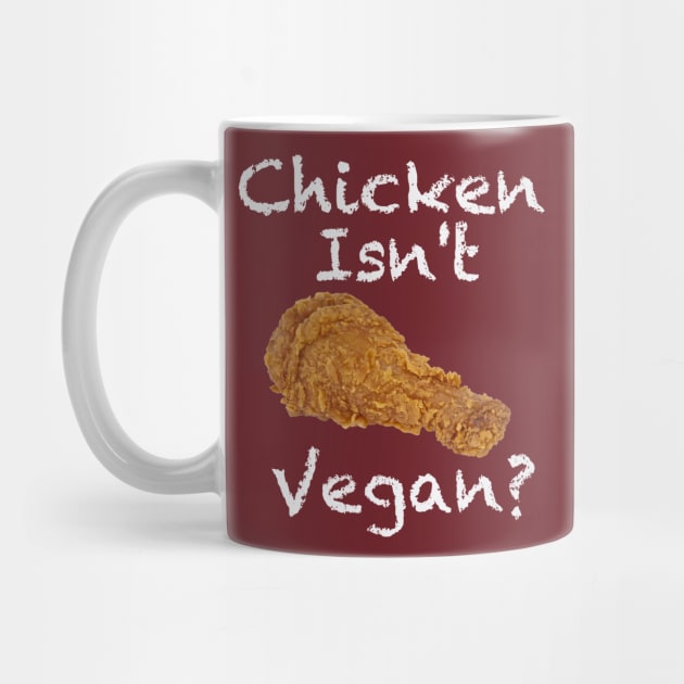 Chicken Isn't Vegan? by geekers25